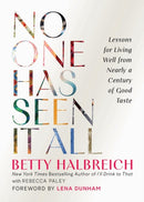 No One Has Seen It All : Lessons for Living Well from Nearly a Century of Good Taste-9780762488568