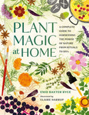 Plant Magic at Home : A Complete Guide to Harnessing the Power of Nature from Rituals to DIYs-9780762488896