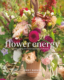 Flower Energy : Channeling the Healing Power of Blooms-9780762489060