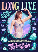 Long Live : The Definitive Guide to the Folklore and Fandom of Taylor Swift-9780762489411