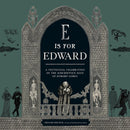 E Is for Edward : A Centennial Celebration of the Mischievous Mind of Edward Gorey-9780762489558
