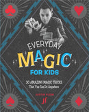 Everyday Magic for Kids : 30 Amazing Magic Tricks That You Can Do Anywhere-9780762492602