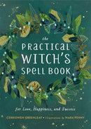 The Practical Witch's Spell Book : For Love, Happiness, and Success-9780762493203