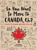 So You Want to Move to Canada, Eh?