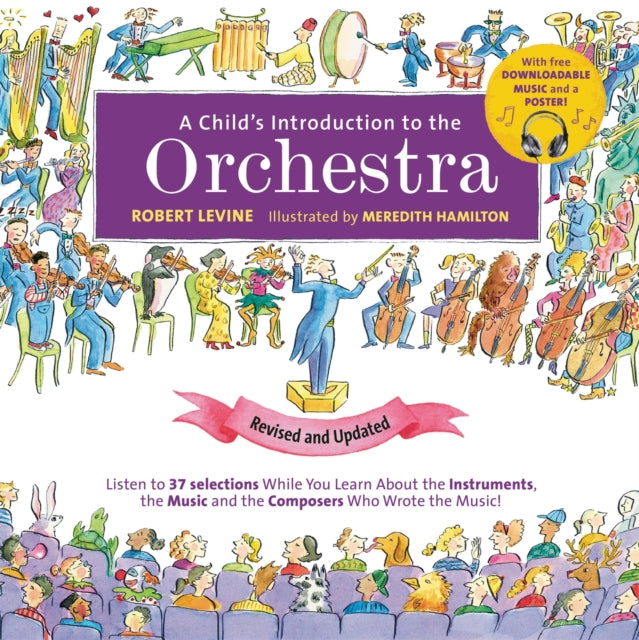 A Child's Introduction to the Orchestra (Revised and Updated) : Listen to 37 Selections While You Learn About the Instruments, the Music, and the Composers Who Wrote the Music!-9780762495474
