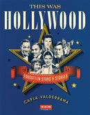 This Was Hollywood : Forgotten Stars and Stories-9780762495863