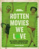 Rotten Movies We Love : Cult Classics, Underrated Gems, and Films So Bad They're Good-9780762496051