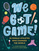 We Got Game! : 35 Female Athletes Who Changed the World-9780762497805