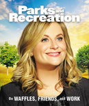 Parks and Recreation : On Waffles, Friends, and Work-9780762498420