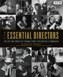 The Essential Directors : The Art and Impact of Cinema's Most Influential Filmmakers-9780762498932
