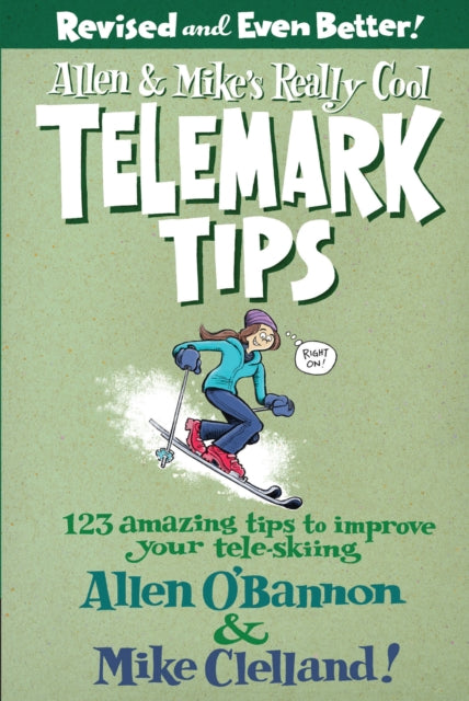 Allen & Mike''s Really Cool Telemark Tips, Revised and Even Better!