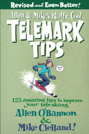 Allen & Mike''s Really Cool Telemark Tips, Revised and Even Better!
