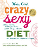 Crazy Sexy Diet : Eat Your Veggies, Ignite Your Spark, And Live Like You Mean It!-9780762777938