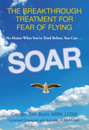 Soar : The Breakthrough Treatment For Fear Of Flying-9780762788002