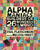 Alphamaniacs : Builders of 26 Wonders of the Word-9780763690663