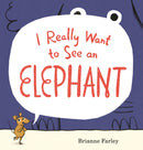 I Really Want to See an Elephant