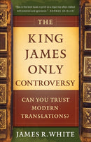 The King James Only Controversy - Can You Trust Modern Translations?-9780764206054