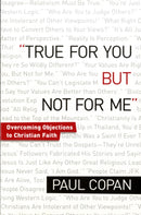 True for You, But Not for Me - Overcoming Objections to Christian Faith-9780764206504