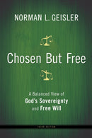 Chosen But Free - A Balanced View of God`s Sovereignty and Free Will-9780764208447