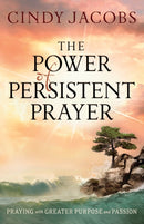 The Power of Persistent Prayer - Praying With Greater Purpose and Passion-9780764208744
