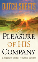 The Pleasure of His Company - A Journey to  Intimate Friendship With God-9780764213335