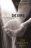 Pure Desire - How One Man`s Triumph Can Help Others Break Free From Sexual Temptation-9780764215667