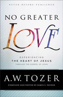 No Greater Love - Experiencing the Heart of Jesus through the Gospel of John-9780764218101