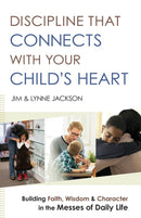 Discipline That Connects With Your Child''s Heart