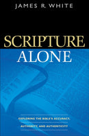 Scripture Alone - Exploring the Bible`s Accuracy, Authority and Authenticity-9780764220487