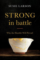 Strong in Battle - Why the Humble Will Prevail-9780764231711