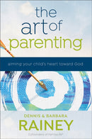 The Art of Parenting - Aiming Your Child`s Heart toward God-9780764231759