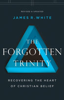 The Forgotten Trinity - Recovering the Heart of Christian Belief-9780764233821