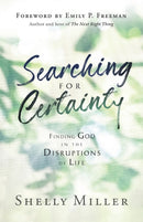 Searching for Certainty : Finding God in the Disruptions of Life-9780764235979