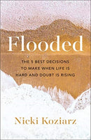 Flooded - The 5 Best Decisions to Make When Life Is Hard and Doubt Is Rising-9780764236471