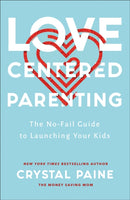 Love-Centered Parenting - The No-Fail Guide to Launching Your Kids-9780764237232