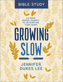 Growing Slow Bible Study - A 6-Week Guided Journey to Un-Hurrying Your Heart-9780764238369