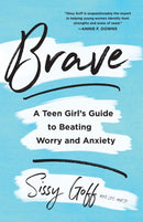 Brave - A Teen Girl`s Guide to Beating Worry and Anxiety-9780764238390