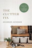 The Clutter Fix - The No-Fail, Stress-Free Guide to Organizing Your Home-9780764240003