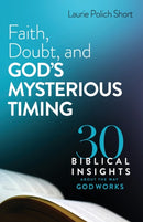 Faith, Doubt, and God''s Mysterious Timing