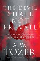 The Devil Shall Not Prevail - Unshakable Confidence in God`s Almighty Power-9780764240294