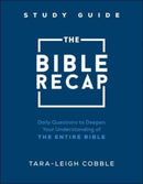 The Bible Recap Study Guide - Daily Questions to Deepen Your Understanding of the Entire Bible-9780764240324