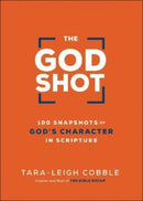 The God Shot - 100 Snapshots of God`s Character in Scripture-9780764240331