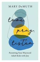Love, Pray, Listen - Parenting Your Wayward Adult Kids with Joy-9780764240379