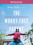 The Worry-Free Parent Workbook - Learning to Live in Confidence So Your Kids Can Too-9780764241031