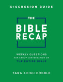 The Bible Recap Discussion Guide - Weekly Questions for Group Conversation on the Entire Bible-9780764241482
