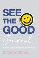 See the Good Journal - 90 Days to Becoming More Grateful and Hope-Filled-9780764241666