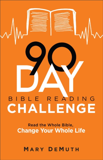 90-Day Bible Reading Challenge - Read the Whole Bible, Change Your Whole Life-9780764242045