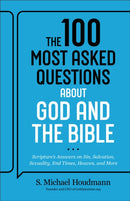 The 100 Most Asked Questions about God and the Bible : Scripture's Answers on Sin, Salvation, Sexuality, End Times, Heaven, and More-9780764242465