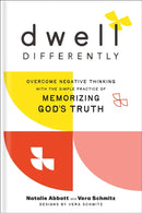 Dwell Differently : Overcome Negative Thinking with the Simple Practice of Memorizing God's Truth-9780764242540