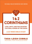 1 & 2 Corinthians : Love, Unity, and the Countercultural Power of the Cross--a 10-Week Bible Study-9780764243622